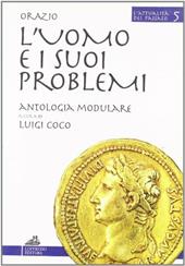 L' uomo e i suoi problemi. Antologia modulare.