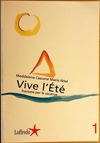 Vive l'été. Per le Scuole superiori. Vol. 1 - Maddalena Cascone, Marie-France Noël - Libro Loffredo 2003 | Libraccio.it