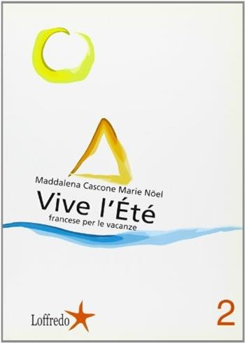 Vive l'été. Vol. 2 - Maddalena Cascone, Marie-France Noël - Libro Loffredo 2003 | Libraccio.it