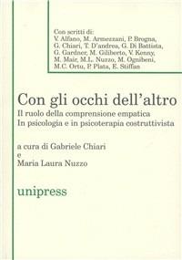 Con gli occhi dell'altro. Il ruolo della comprensione empatica in psicologia e in psicoterapia costruttivista - Gabriele Chiari, M. Laura Nuzzo - Libro Unipress 1998 | Libraccio.it