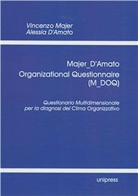 Organizational Questionnaire (M-DOQ). Questionario Multidimensionale per la diagnosi del Clima Organizzativo - Vincenzo Majer, Alessia D'Amato - Libro Unipress 2001 | Libraccio.it