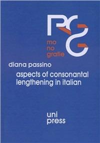 Aspects of consonantal lenghtening in Italian. Ediz. multilingue - Diana Passino - Libro Unipress 2008, Rivista di Grammatica generativa. Monogr. | Libraccio.it
