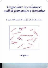 Lingue slave in evoluzione. Studi di grammatica e semantica  - Libro Unipress 2010 | Libraccio.it