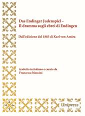 Das Endinger Judenspiel-Il dramma sugli ebrei di Endingen. Dall'edizione del 1883 di Karl von Amira. Testo tedesco a fronte