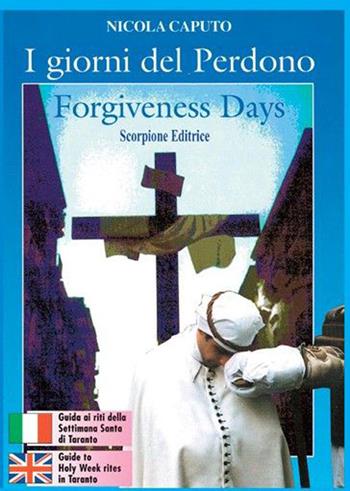 I giorni del perdono-Forgiveness days - Nicola Caputo - Libro Scorpione 1995, Narrativa e storia locale | Libraccio.it
