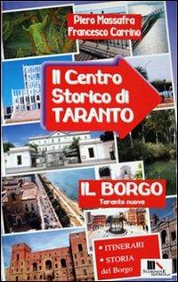 Il centro storico di Taranto. Il borgo - Piero Massafra, Francesco Carrino - Libro Scorpione 2008 | Libraccio.it