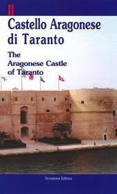 Il castello aragonese di Taranto-The aragonese castle of Taranto. Ediz. bilingue