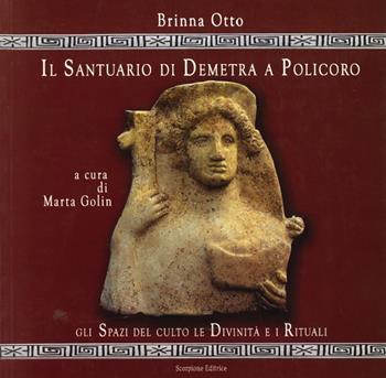 Il santuario di Demetra a Policoro - Brinna Otto - Libro Scorpione 2008 | Libraccio.it