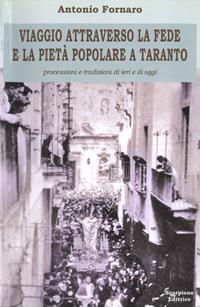 Viaggio attraverso la fede e la pietà popolare a Taranto - Antonio Fornaro - Libro Scorpione 2009 | Libraccio.it