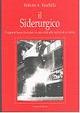 Il siderurgico. Cinquant'anni di acciaio in una città alla ricerca di se stessa - Roberto A. Raschillà - Libro Scorpione 2010 | Libraccio.it