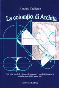 La colomba di Archita - Antonio Tagliente - Libro Scorpione 2011 | Libraccio.it