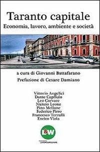 Taranto capitale. Economia, lavoro, ambiente, società - Giovanni Battafarano - Libro Scorpione 2011 | Libraccio.it