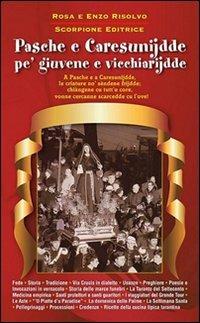 Pasche e caresunijdde pe' giuvene e vicchiarijdde - Rosa Risolvo, Enzo Risolvo - Libro Scorpione 2012 | Libraccio.it