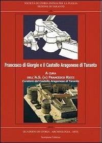 Francesco di Giorgio e il castello aragonese di Taranto  - Libro Scorpione 2012 | Libraccio.it