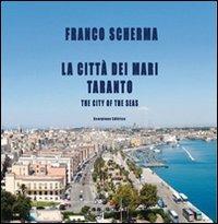 La città dei mari Taranto. Ediz. illustrata - Franco Schema - Libro Scorpione 2012 | Libraccio.it