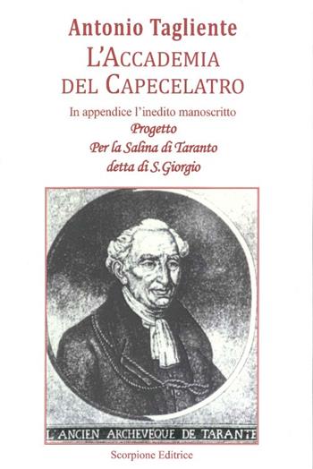 L' Accademia del Capecelatro con l'inedito progetto per la Salina di Taranto detta di San Giorgio - Antonio Tagliente - Libro Scorpione 2014 | Libraccio.it