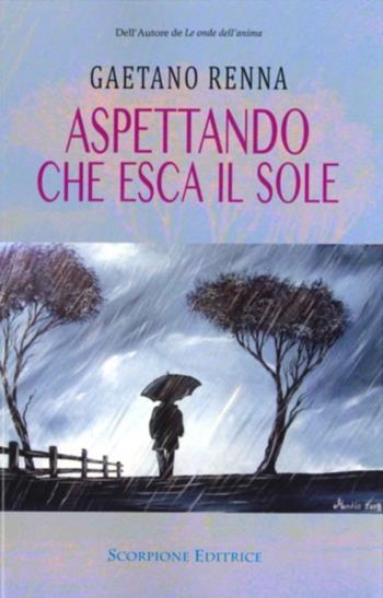 Aspettando che esca il sole - Gaetano Renna - Libro Scorpione 2015 | Libraccio.it