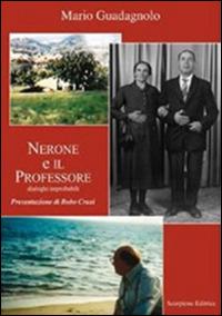 Nerone e il professore. Dialoghi improbabili - Mario Guadagnolo - Libro Scorpione 2015 | Libraccio.it
