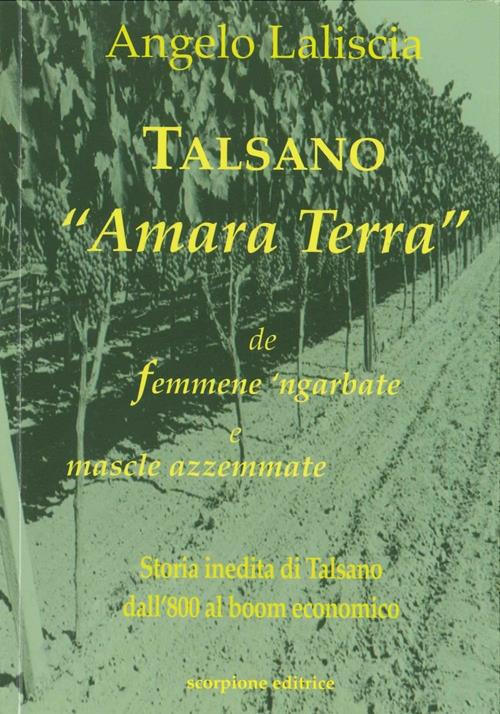 Talsano «Amara terra» de femmene 'ngarbate e mascle azzemmate - Angelo  Laliscia - Libro Scorpione 2016