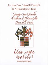 Giuseppe Ceva Grimaldi Marchese di Pietracatella Duca delle Pesche. Una vita «nobile»