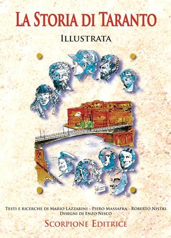 La storia di Taranto illustrata. Ediz. illustrata - Mario Lazzarini, Piero Massafra, Roberto Nistri - Libro Scorpione 2016 | Libraccio.it
