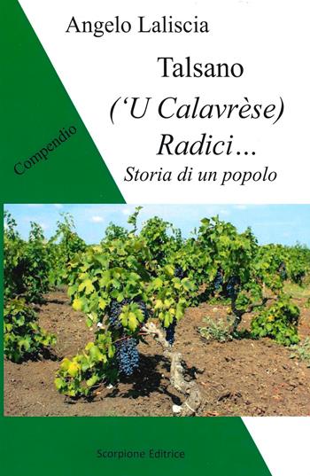 Talsano ('U Calavrèse). Radici... Storia di un popolo - Angelo Laliscia - Libro Scorpione 2019 | Libraccio.it