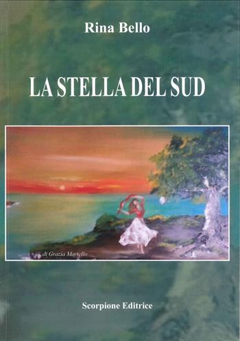 La stella del Sud - Rina Bello - Libro Scorpione 2019 | Libraccio.it