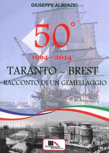 Taranto-Brest. Racconto di un gemellaggio - Giuseppe Albenzio - Libro Scorpione 2020 | Libraccio.it