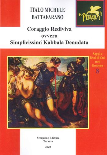 Coraggio rediviva ovvero simplicissimi kabbala denudata - Italo Michele Battafarano - Libro Scorpione 2020, Saggi e testi di Cultura Europea | Libraccio.it