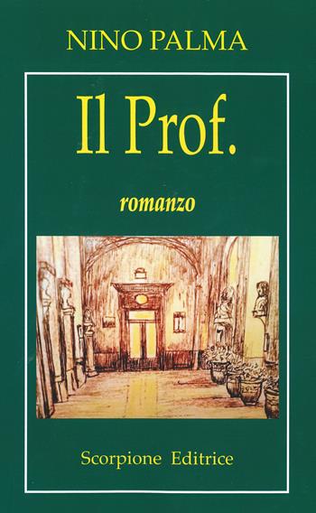Il Prof. - Nino Palma - Libro Scorpione 2022 | Libraccio.it