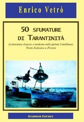 50 sfumature di tarantinità. (letteratura classica e moderna nella parlata Cataldiana) Testo italiano a fronte