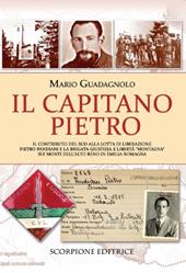 Il Capitano Pietro. Il contributo del Sud alla lotta di liberazione. Pietro Pandiani e la brigata giustizia e libertà "Montagna" sui monti dell'alto Reno in Emilia-Romagna