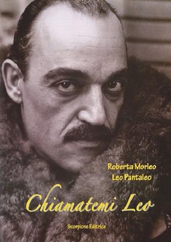 Chiamatemi Leo - Roberta Morleo - Libro Scorpione 2023 | Libraccio.it