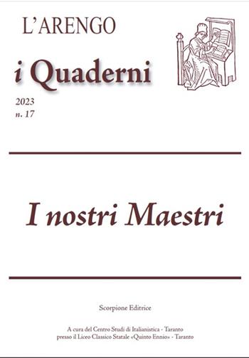 L'Arengo. I quaderni. Rivista del Centro Studi di Italianistica (2023). Vol. 17: I nostri Maestri  - Libro Scorpione 2024 | Libraccio.it