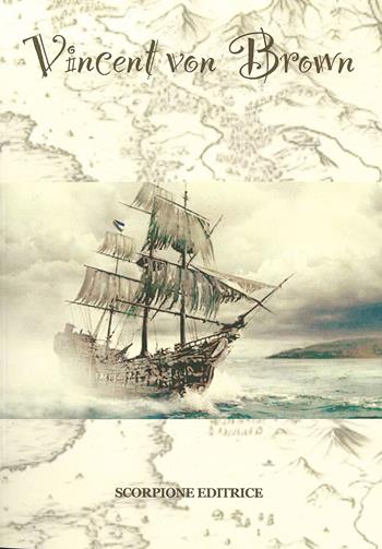 Vincent Von Brown. Una storia personale  - Libro Scorpione 2025 | Libraccio.it