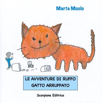 Le avventure di Ruffo, gatto arruffato - Marta Muolo - Libro Scorpione 2025 | Libraccio.it