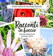Racconti in boccio. Fiori, ricette e tradizioni di anzi per conoscere e ritrovarsi