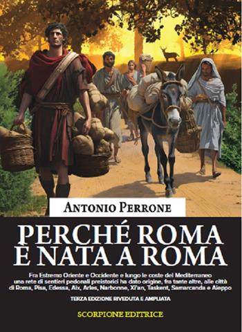 Perché Roma è nata a Roma - Antonio Perrone - Libro Scorpione 2025 | Libraccio.it