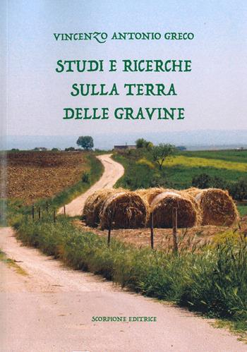 Studi e ricerche sulla Terra delle Gravine - Vincenzo Antonio Greco - Libro Scorpione 2026 | Libraccio.it