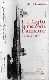 I Luoghi la memoria l'amore. E non so d'altro