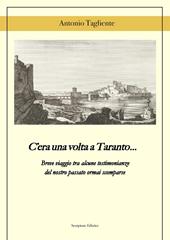 C'era una volta a Taranto... Breve viaggio tra alcune testimonianze del del nostro passato ormai scomparse