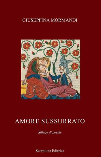 Amore sussurrato - Giuseppina Mormandi - Libro Scorpione 2026 | Libraccio.it