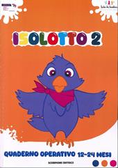 Isolotto. Vol. 2: Quaderno operativo 12-24 mesi
