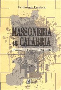 Massoneria in Calabria. Personaggi e documenti (1863-1950) - Ferdinando Cordova - Libro Pellegrini 1998, Interventi | Libraccio.it
