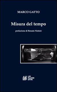 Misura del tempo - Marco Gatto - Libro Pellegrini 2006, Saggistica | Libraccio.it