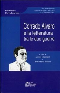 Corrado Alvaro e la letteratura tra le due guerre  - Libro Pellegrini 2006 | Libraccio.it