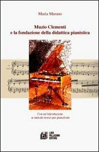 Muzio Clementi e la fondazione della didattica pianistica - Maria Marano - Libro Pellegrini 2007 | Libraccio.it