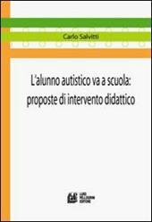 L' alunno autistico va a scuola. Proposte di intervento didattico