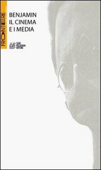 Benjamin. Il cinema e i media  - Libro Pellegrini 2007 | Libraccio.it