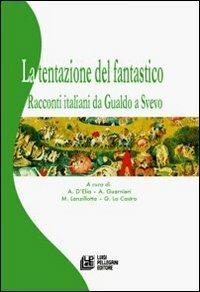 La tentazione del fantastico. Racconti italiani da Gualdo a Svevo  - Libro Pellegrini 2007, Modelli di narrativa di consumo | Libraccio.it